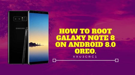 Root Galaxy Note 8 N950F on XXU3CRC1 Android 8.0 Oreo Official Firmware Root Galaxy Note 8 N950F on XXU3CRC1 Android 8.0 Oreo Official Firmware