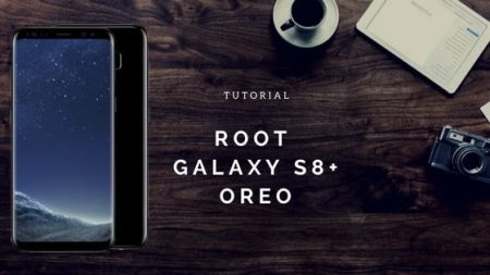 How to Root Galaxy S8 Plus on Android 8.0 Oreo Official Firmware How to Root Galaxy S8 Plus on Android 8.0 Oreo Official Firmware