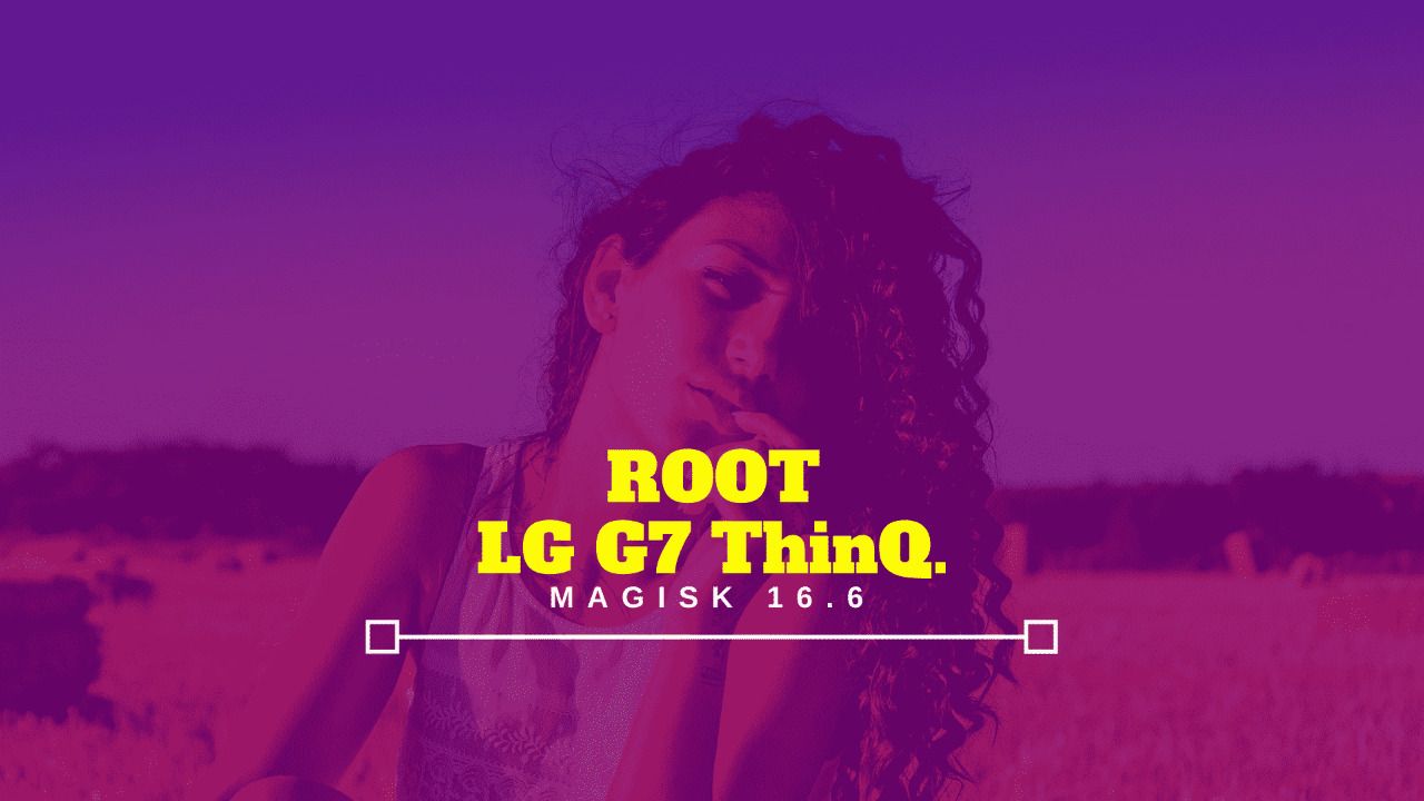 Root LG G7 ThinQ Root LG G7 ThinQ