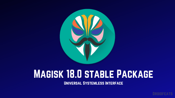 Magisk 18.0 Stable Magisk 18.0 Stable